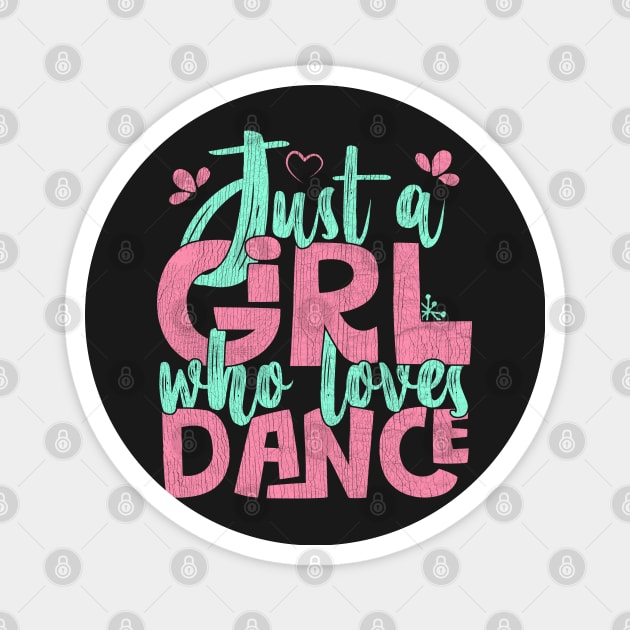 Just A Girl Who Loves Dance Gift for Dancer graphic Magnet by theodoros20